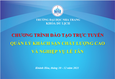 Khoa Du lịch kết hợp với Trung tâm Thông tin Xúc tiến Du lịch Khánh Hòa tổ chức Chương trình đào tạo trực tuyến Quản trị Khách sạn Chất lượng Cao và Nghiệp vụ Lễ tân